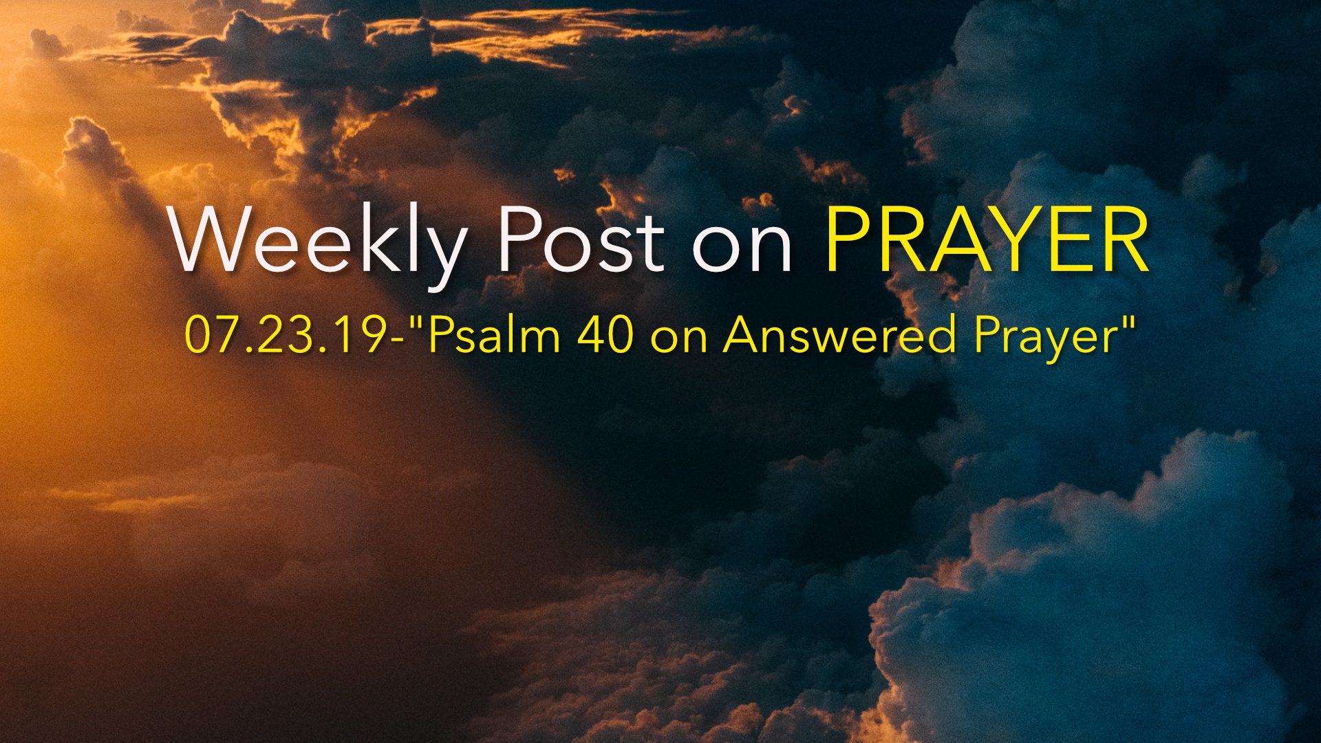 Pray Posts Weekly Post on Prayer-“Psalm 40 on Answered Prayer” – HARLEY SNODE